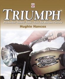 Triumph Production Testers' Tales : from the Meriden Factory