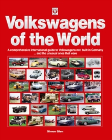 Volkswagens of the World : A Comprehensive International Guide to Volkswagens Not Built in Germany ... and the Unusual Ones That Were