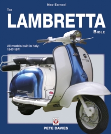 The Lambretta Bible : Covers All Lambretta Models Built in Italy: 1947-1971