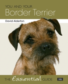 You and Your Border Terrier : The Essential Guide