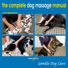 The Complete Dog Massage Manual : Gentle Dog Care