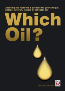 Which Oil? : Choosing the Right Oils & Greases for Your Antique, Vintage, Veteran, Classic or Collector Car