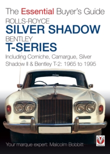 Rolls-Royce Silver Shadow and Bentley T-Series : Including Corniche, Camargue, Silver Shadow II & Bentley T2: 1965 to 1995