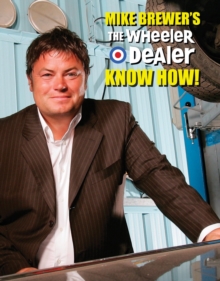 Mike Brewer's The Wheeler Dealer Know How!