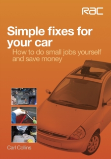 Simple fixes for your car : How to Do Small Jobs for Yourself and Save Money