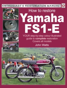 Yamaha FS1-E, How to Restore : Your Step-by-Step Colour Illustrated Guide to Complete Restoration. Covers All Models