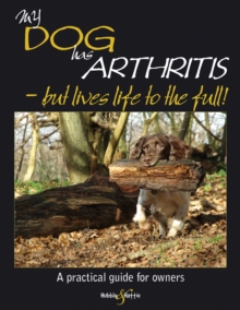 My Dog Has Arthritis : But Lives Life to the Full!