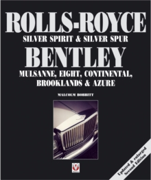 Rolls-Royce Silver Spirit & Silver Spur, Bentley Mulsanne, Eight, Continental, Brooklands & Azure : Updated & Enlarged Second Edition