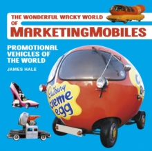 The Wonderful Wacky World of Marketingmobiles : Promotional Vehicles of the World