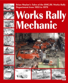 Works Rally Mechanic : BMC/BL Works Rally Department 1955-79