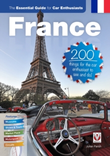 France: The Essential Guide for Car Enthusiasts : 200 Things for the Car Enthusiast to See and Do, Paperback / softback Book France: The Essential Guide for Car Enthusiasts : 200 Things for the Car Enthusiast to See and Do, Paperback / softback Book