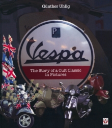 Vespa : The Story of a Cult Classic in Pictures, Hardback Book Vespa : The Story of a Cult Classic in Pictures, Hardback Book