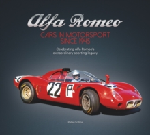 Alfa Romeo  Cars in Motorsport Since 1945 : Celebrating Alfa Romeo's Extraordinary Sporting Legacy