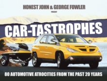 Car-Tastrophes - 80 Automotive Atrocities from the Past 20 Years, Hardback Book Car-Tastrophes - 80 Automotive Atrocities from the Past 20 Years, Hardback Book
