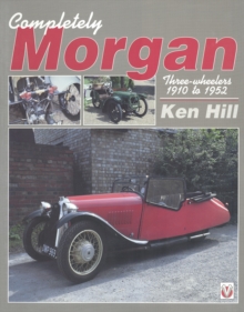 Completely Morgan : Three Wheelers 1910-1952