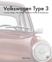 The Volkswagen Type 3 : Concept, Design, International Production Models & Development, Hardback Book The Volkswagen Type 3 : Concept, Design, International Production Models & Development, Hardback Book