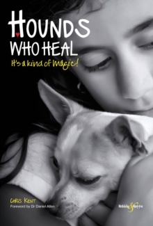 Hounds Who Heal : People and Dogs - It's a Kind of Magic