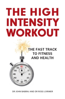 The High Intensity Workout : The Fast Track to Fitness and Health, Paperback / softback Book The High Intensity Workout : The Fast Track to Fitness and Health, Paperback / softback Book
