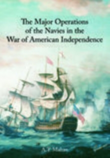 Major Operations of the Navies in the War of American Independence, Paperback / softback Book Major Operations of the Navies in the War of American Independence, Paperback / softback Book