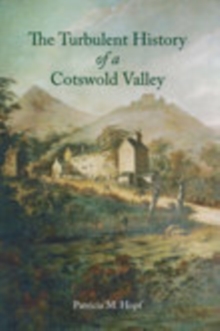 Turbulent History of a Cotswolds Valley, Paperback / softback Book Turbulent History of a Cotswolds Valley, Paperback / softback Book