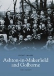 Around Ashton-in-Makerfield & Goldborne, Paperback / softback Book Around Ashton-in-Makerfield & Goldborne, Paperback / softback Book