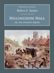 Hillingdon Hall: Or, The Cockney Squire : Nonsuch Classics, Paperback / softback Book Hillingdon Hall: Or, The Cockney Squire : Nonsuch Classics, Paperback / softback Book