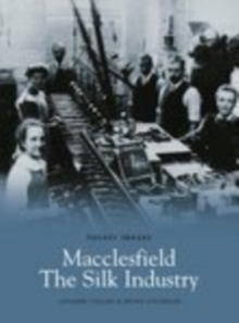 Macclesfield : The Silk Industry, Paperback Book Macclesfield : The Silk Industry, Paperback Book