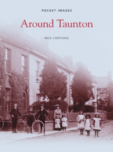Around Taunton, Paperback Book Around Taunton, Paperback Book