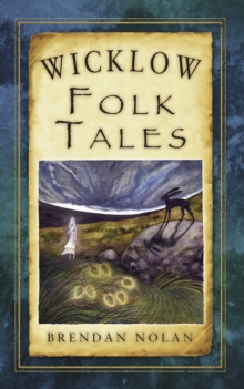 Wicklow Folk Tales, Paperback / softback Book Wicklow Folk Tales, Paperback / softback Book