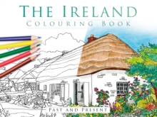 The Ireland Colouring Book: Past And Present