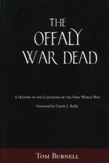 The Offaly War Dead : A History of the Casualties of the First World War