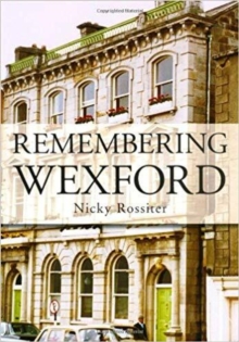 Remembering Wexford, Paperback Book Remembering Wexford, Paperback Book