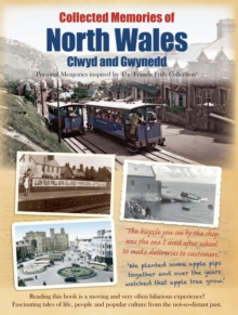 Collected Memories Of North Wales, Paperback / softback Book Collected Memories Of North Wales, Paperback / softback Book