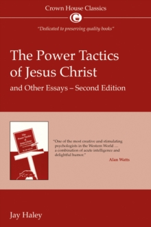 The Power Tactics of Jesus Christ and Other Essays : 2nd Edition
