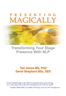 Presenting Magically : Transforming Your Stage Presence with NLP