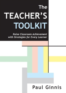 The Teacher's Toolkit : Raise Classroom Achievement with Strategies for Every Learner