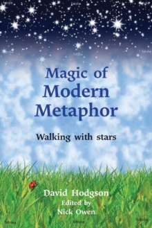 Magic of Modern Metaphor : Walking with the Stars, Paperback / softback Book Magic of Modern Metaphor : Walking with the Stars, Paperback / softback Book