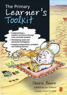The Primary Learner's Toolkit : Implementing a creative curriculum through cross-curricular projects, developing social and emotional intelligence, creating independent, confident and lifelong learner, Paperback / softback Book The Primary Learner's Toolkit : Implementing a creative curriculum through cross-curricular projects, developing social and emotional intelligence, creating independent, confident and lifelong learner, Paperback / softback Book
