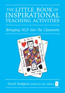 The Little Book of Inspirational Teaching Activities : Bringing NLP into the Classroom