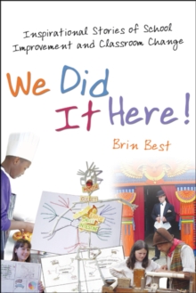 We Did It Here! : Inspirational Stories of School Improvement and Classroom Change