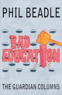 Bad Education : The Guardian Columns, Paperback / softback Book Bad Education : The Guardian Columns, Paperback / softback Book