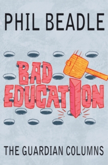 Bad Education : The Guardian Columns