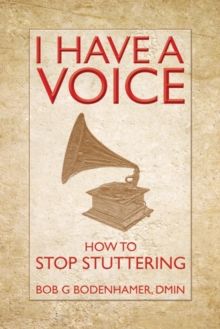 I Have a Voice : How to Stop Stuttering