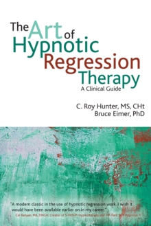 The Art of Hypnotic Regression Therapy : A Clinical Guide