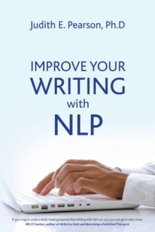 Improve Your Writing with NLP, Paperback / softback Book Improve Your Writing with NLP, Paperback / softback Book