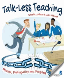 Talk-Less Teaching : Practice, Participation and Progress