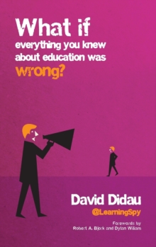 What If Everything You Knew About Education Was Wrong?, Hardback Book What If Everything You Knew About Education Was Wrong?, Hardback Book