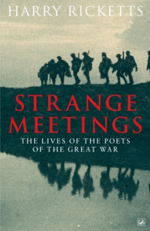 Strange Meetings : The Lives of the Poets of the Great War, Paperback Book Strange Meetings : The Lives of the Poets of the Great War, Paperback Book