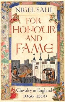 For Honour and Fame : Chivalry in England, 1066-1500, Paperback / softback Book For Honour and Fame : Chivalry in England, 1066-1500, Paperback / softback Book