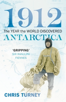 1912: The Year the World Discovered Antarctica, Paperback Book 1912: The Year the World Discovered Antarctica, Paperback Book